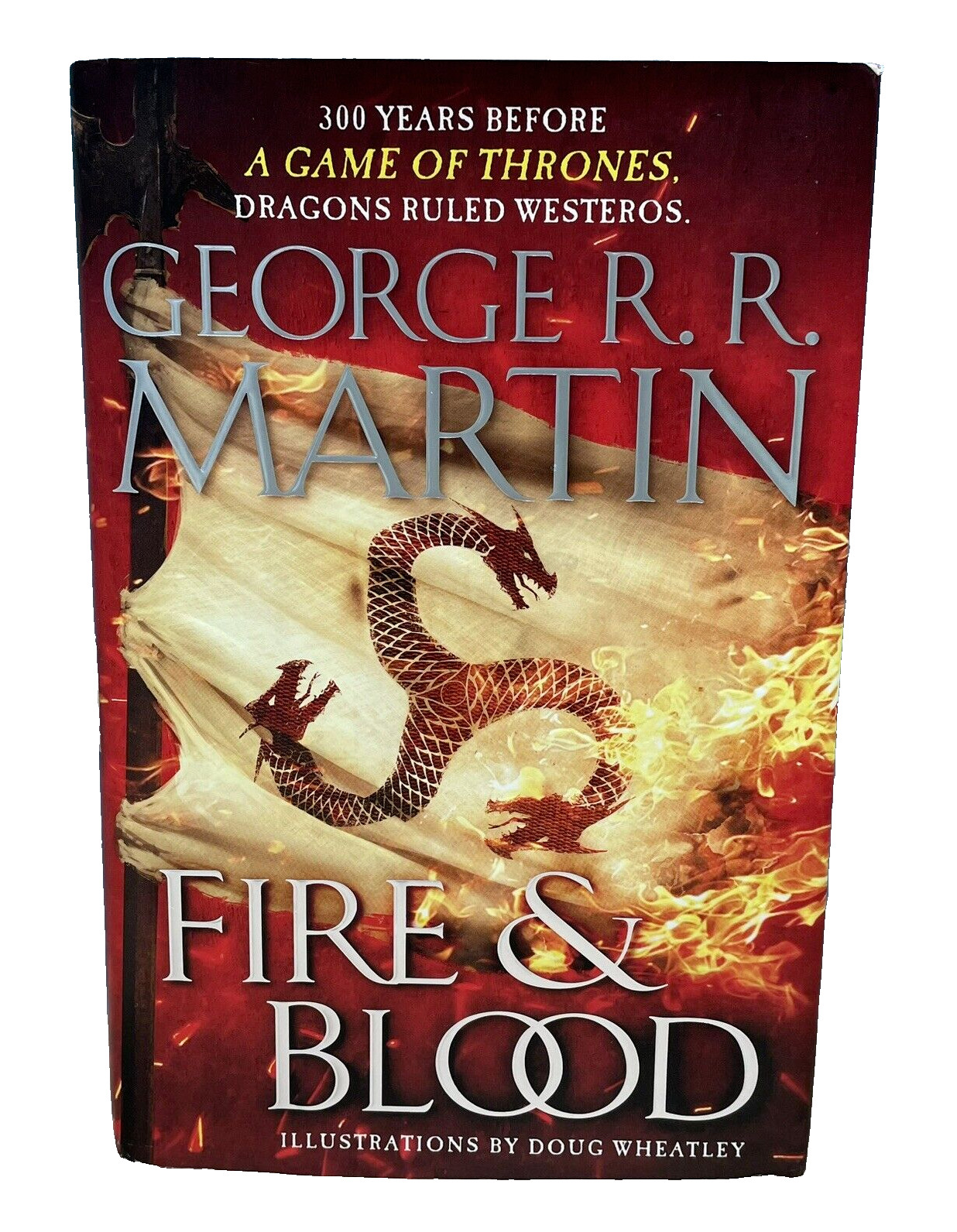 Fire & Blood George R.R Martin True 1st Edition USA Hardcover Illustrated