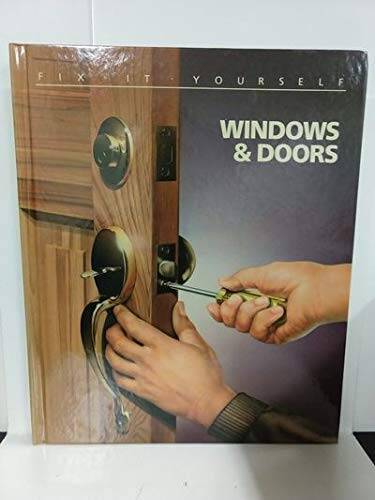 Windows and Doors (Fix It Yourself) – Hardcover By Time Life Books – GOOD