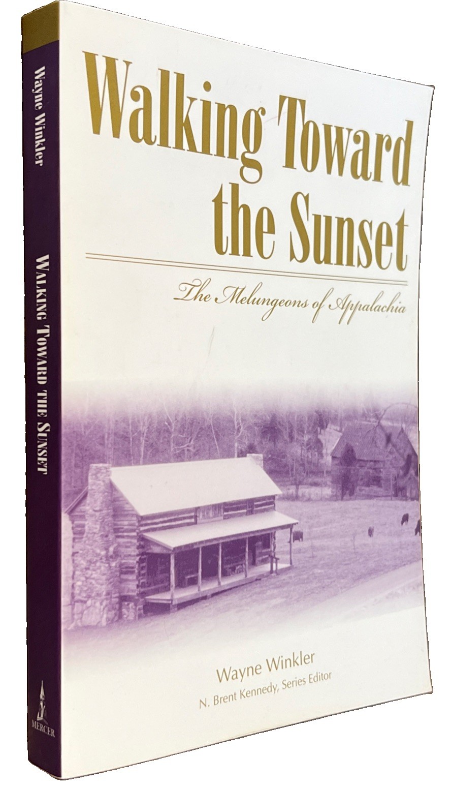 WALKING TOWARD THE SUNSET: THE MELUNGENONS OF APPALACHIA By Wayne Winkler