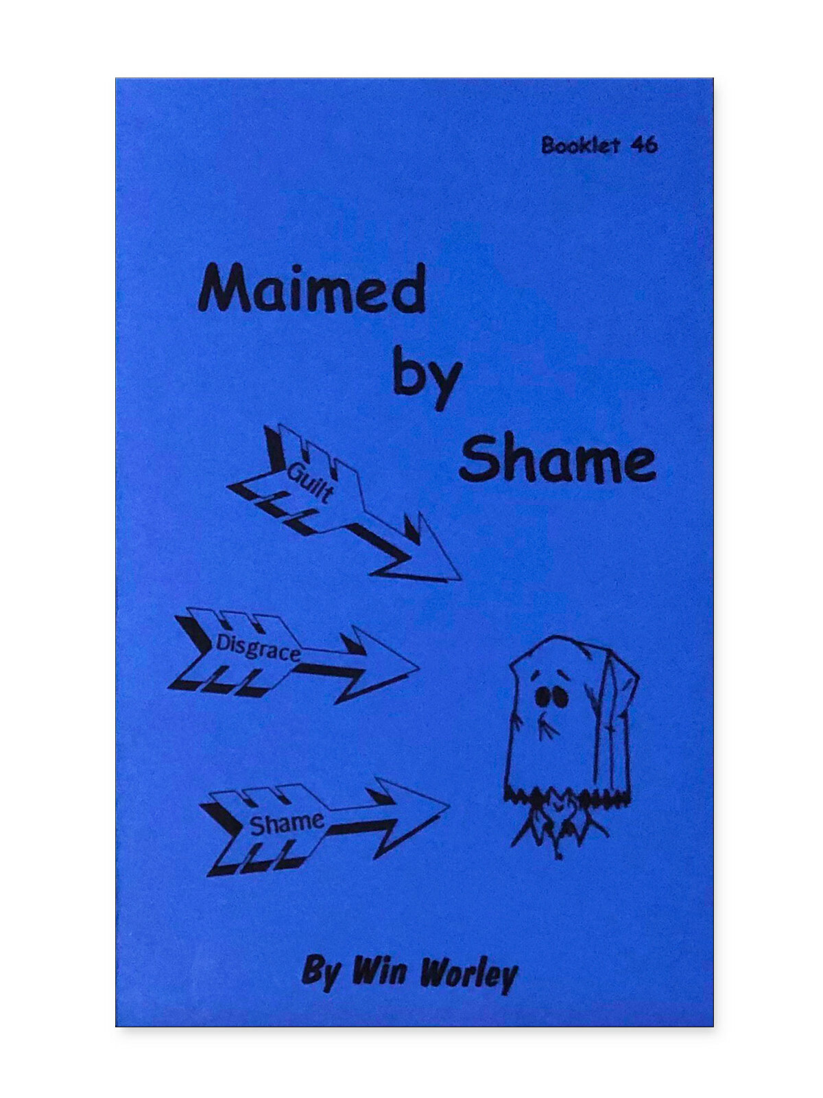 Maimed by Shame – Booklet #46 by Win Worley