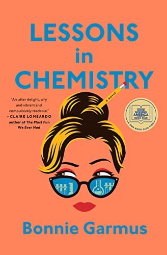 Lessons in Chemistry: A Novel by Garmus, Bonnie