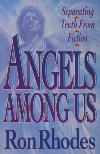 Angels Among Us – Paperback By Rhodes, Ron – GOOD