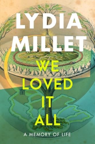 We Loved It All: A Memory of Life by Millet, Lydia