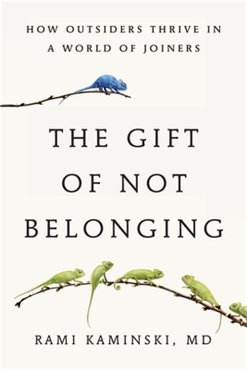 The Gift of Not Belonging: How Outsiders Thrive in a World of Joiners (Paperback