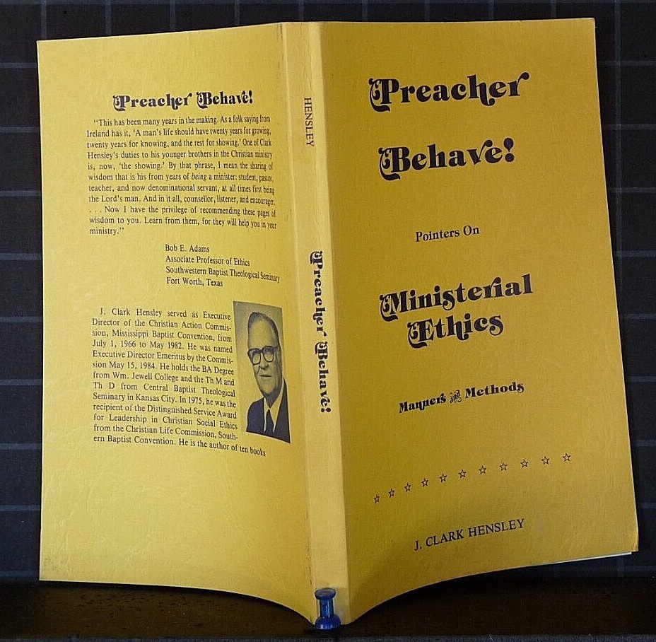 Preacher Behave! Pointers on Ministerial Ethics by J. Clark Hensley 2928