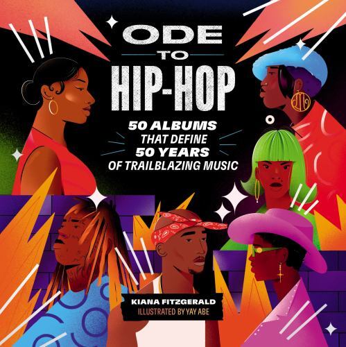 Ode to Hip-Hop: 50 Albums That Define 50 Years of Trailblazing Music by
