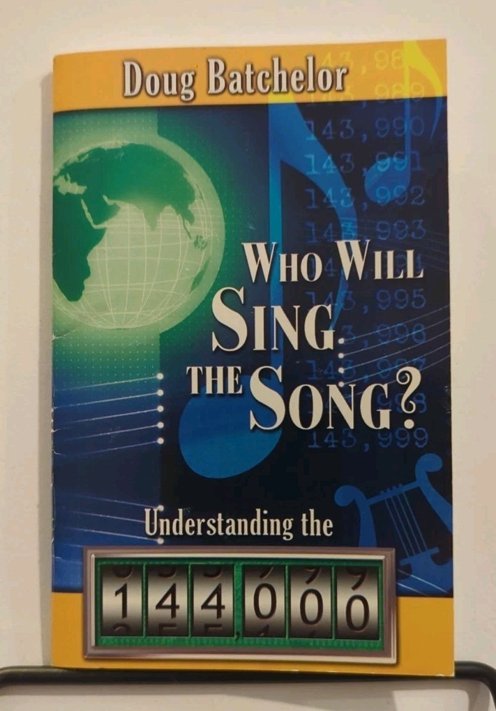 Who Will Sing the Song? The 144,000 by Doug Batchelor (2005, Pamphlet) VERY GOOD