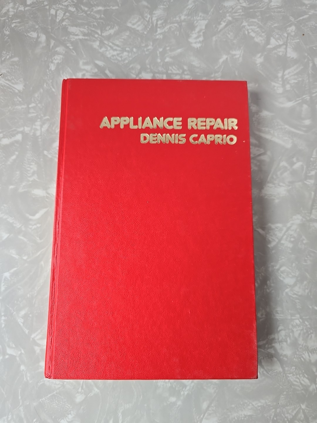 Vintage 1980 Appliance Repair by Dennis Caprio Book, No Dust Jacket