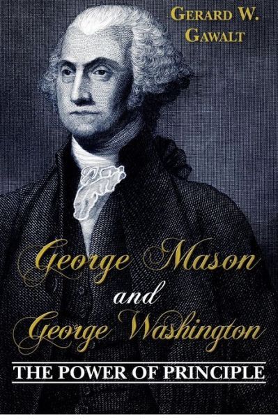 George Mason And George Washington: The Power Of Principle