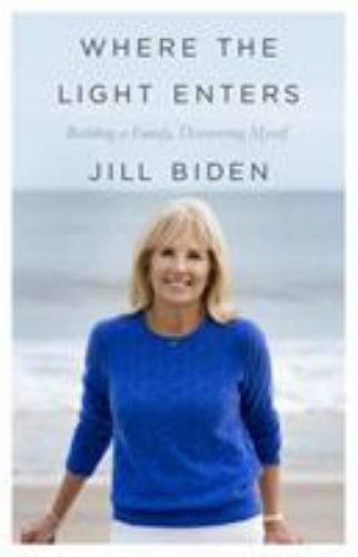 Where the Light Enters: Building a Family,- 9781250182326, hardcover, Jill Biden