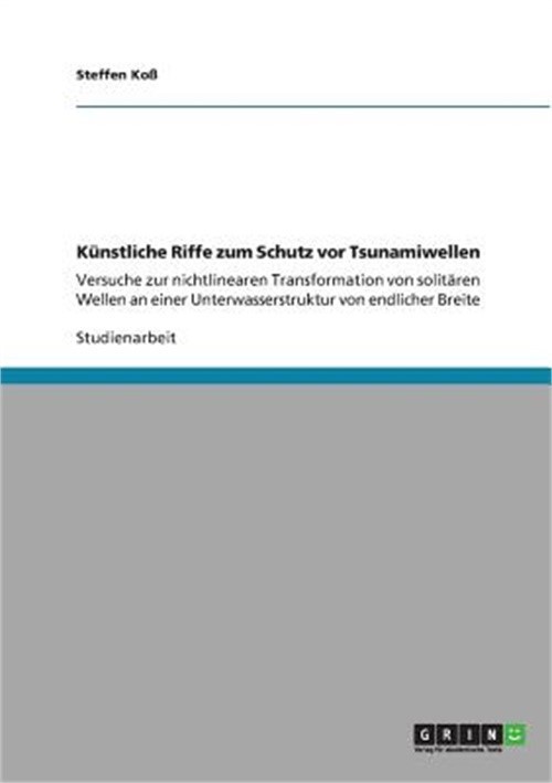 K�nstliche Riffe zum Schutz vor Tsunamiwellen: Versuche zur nichtlinearen Transf