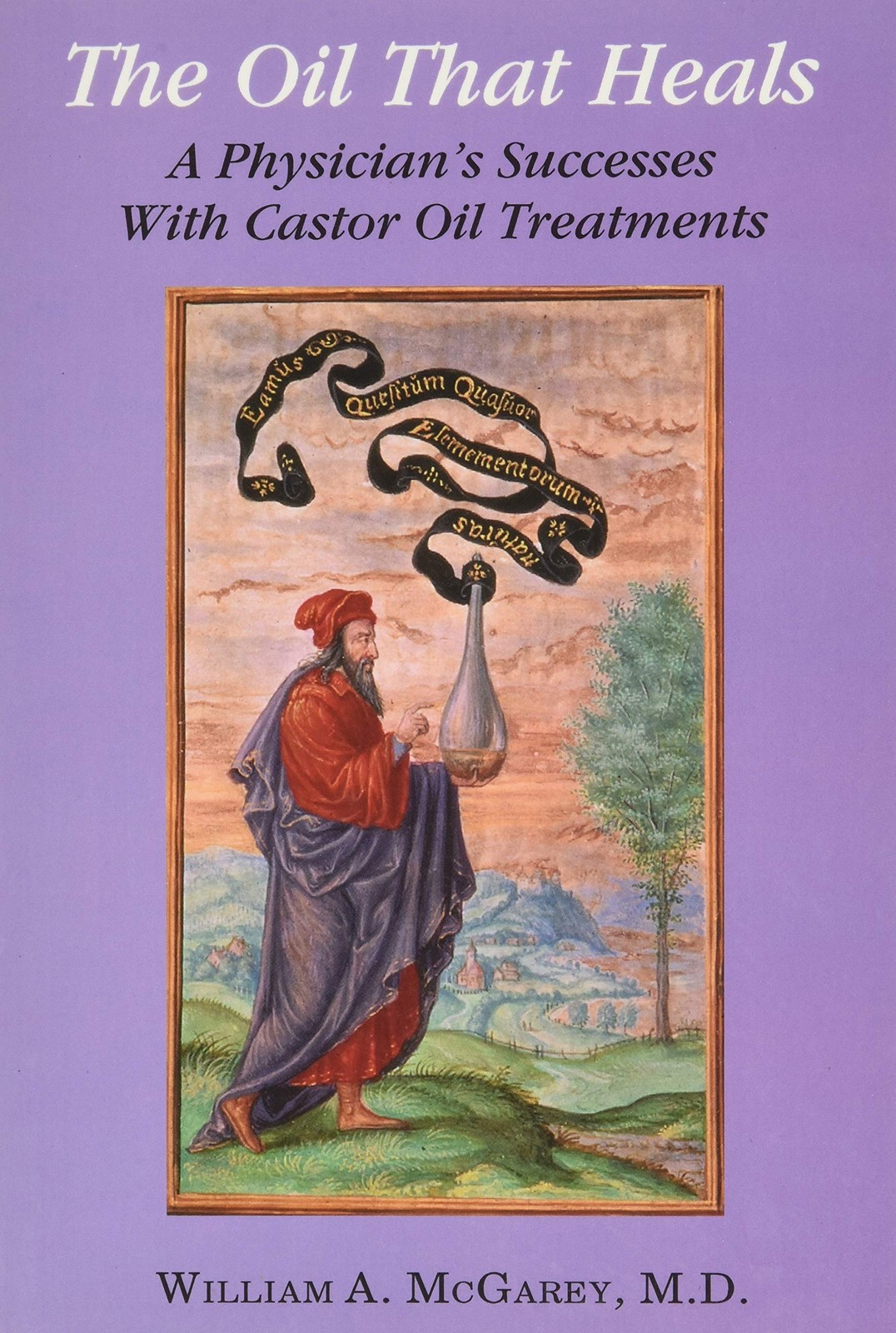 The Oil That Heals: A Physician’s Successes With Castor Oil Treatments
