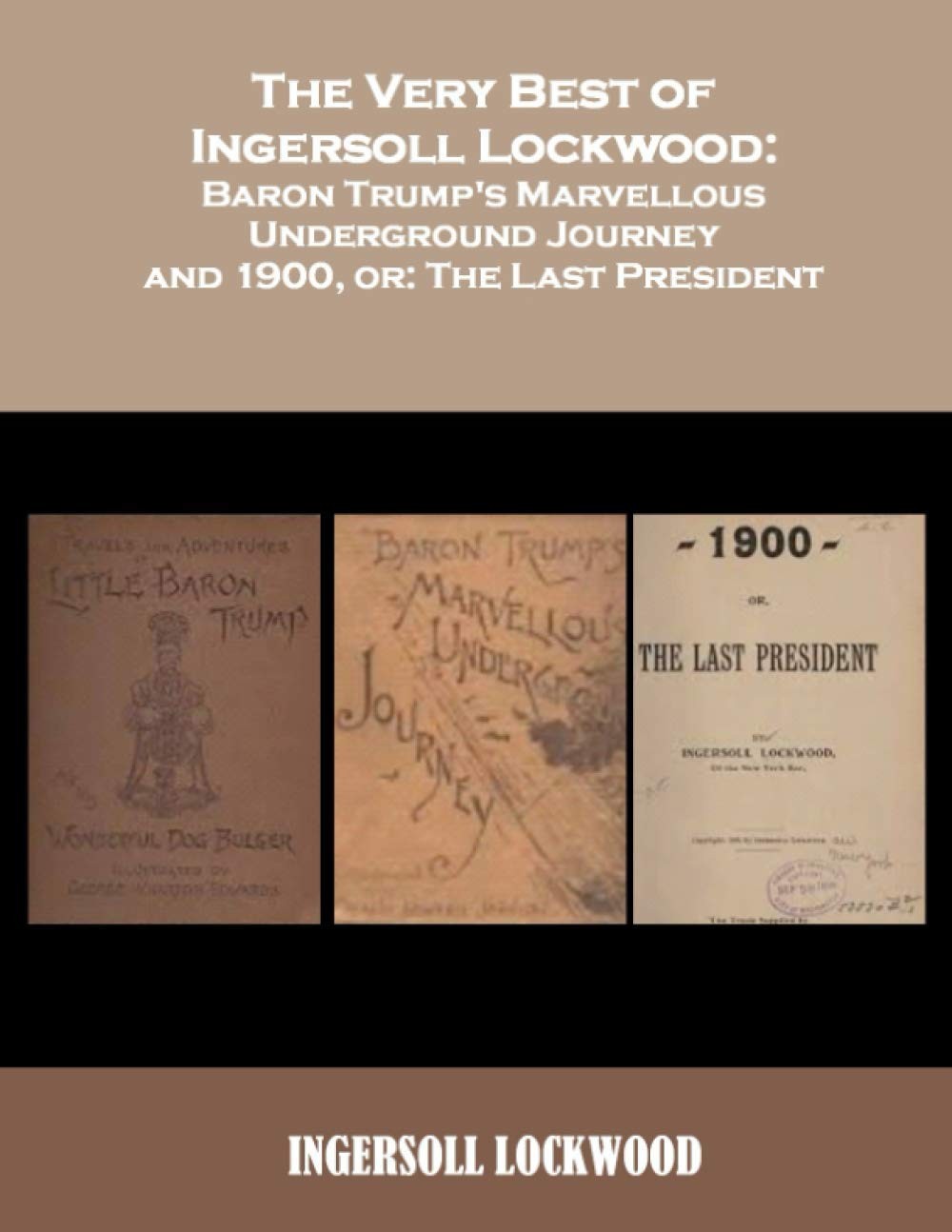 The Very Best of Ingersoll Lockwood: Baron Trump’s Marvellous Underground