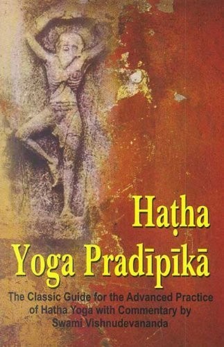 Hatha Yoga Pradipiki: Classic Guide for the Advanced Practice of Hatha Yoga …