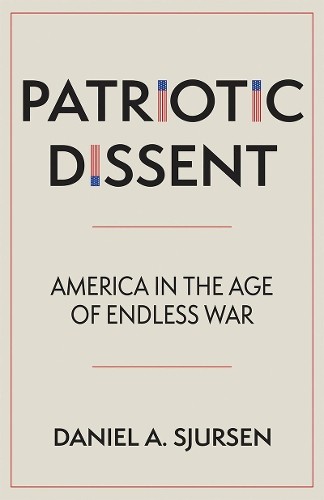 Daniel A. Sjursen Patriotic Dissent (Hardback)