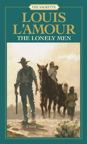 The Lonely Men: The Sacketts: A Novel – Paperback By L’Amour, Louis – GOOD