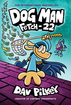 Dog Man: Fetch-22: A Graphic Novel (Dog Man #8): From the Creator of Captain…