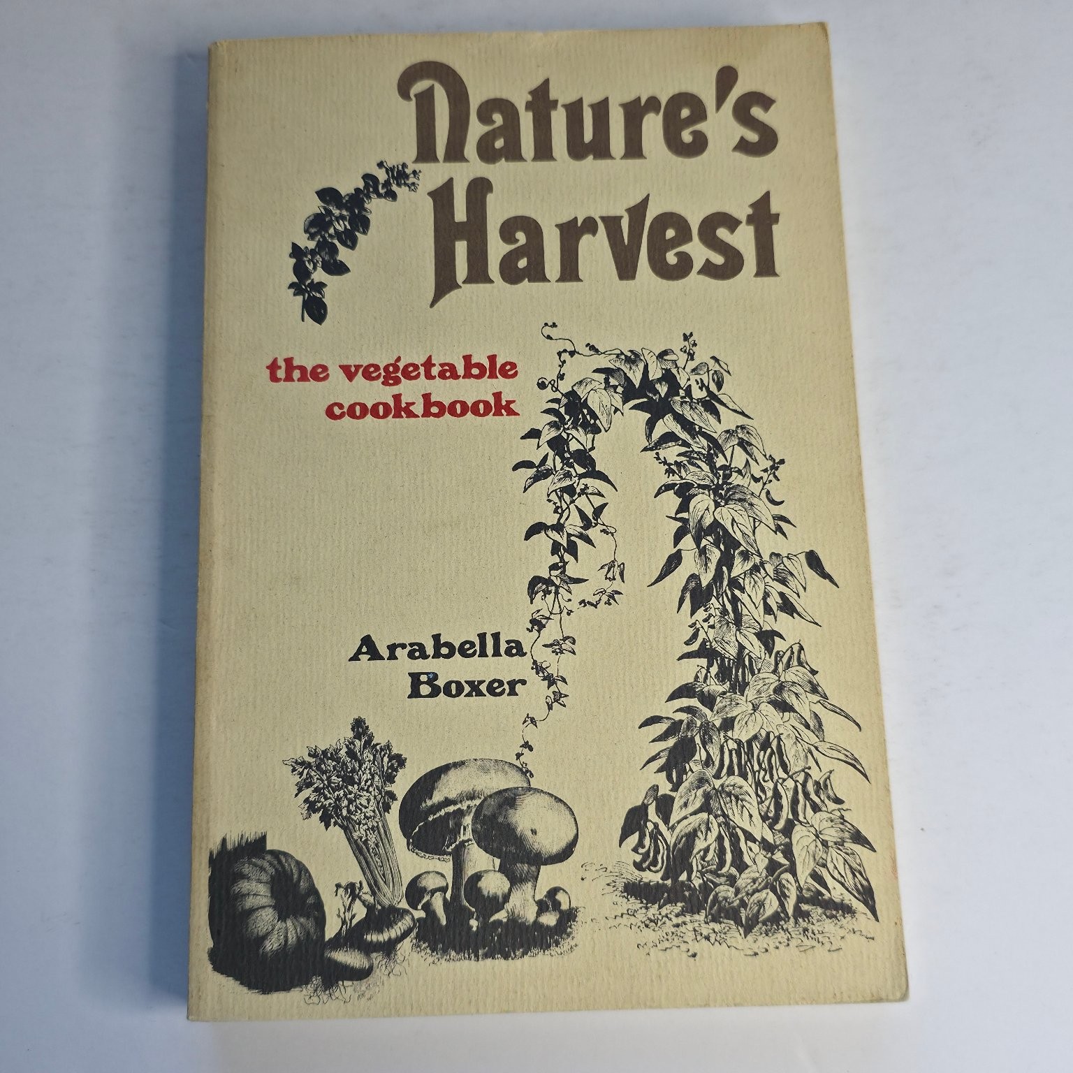 Nature’s Harvest The Vegetable Cookbook Arabella Boxer 1974 Regnery