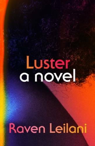 Luster: A Novel – Hardcover By Leilani, Raven – GOOD