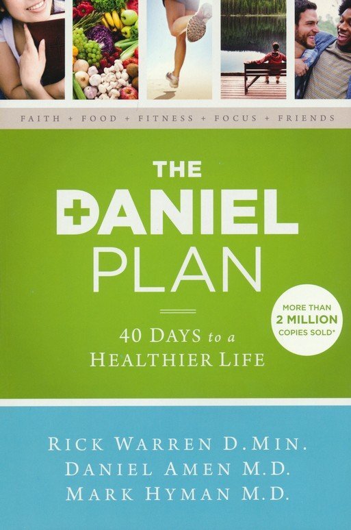 The Daniel Plan: 40 Days to a Healthier Life – Rick Warren; Daniel Amen; Mark Hy