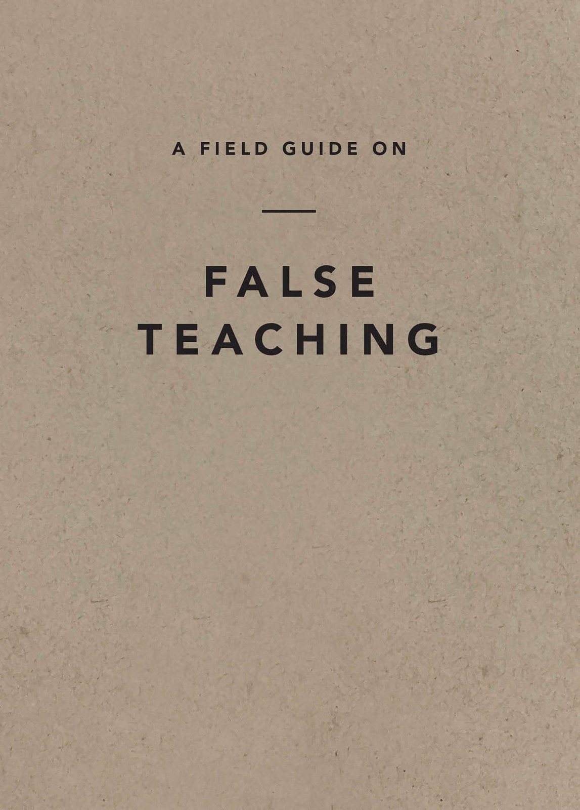 A Field Guide on False Teaching – paperback Ligonier Ministries