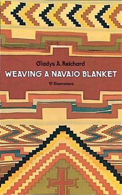 Weaving a Navajo Blanket by Reichard, Gladys A., Good Book