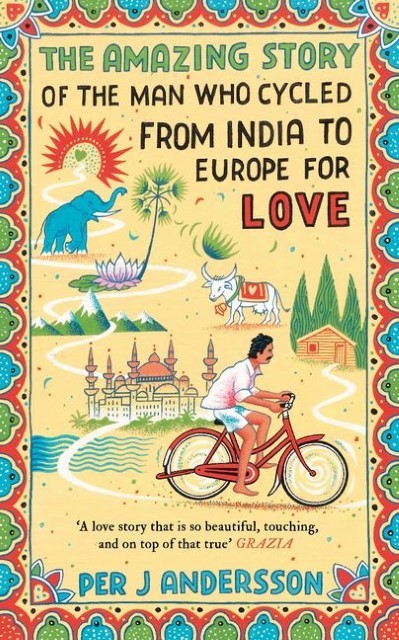 The Amazing Story of the Man Who Cycled from India to Europe for Love Per J …