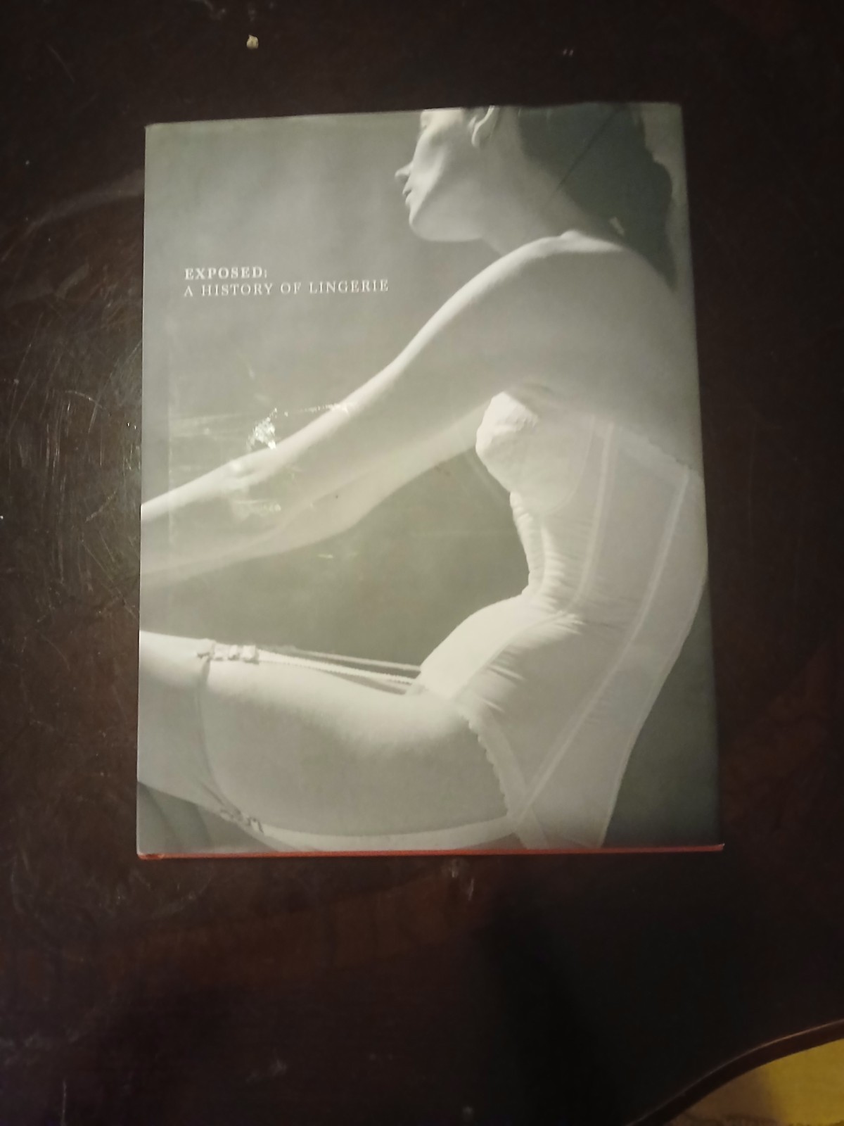 Exposed: A History of Lingerie Coleen Hill Fashion Institute Technology 2014 HC