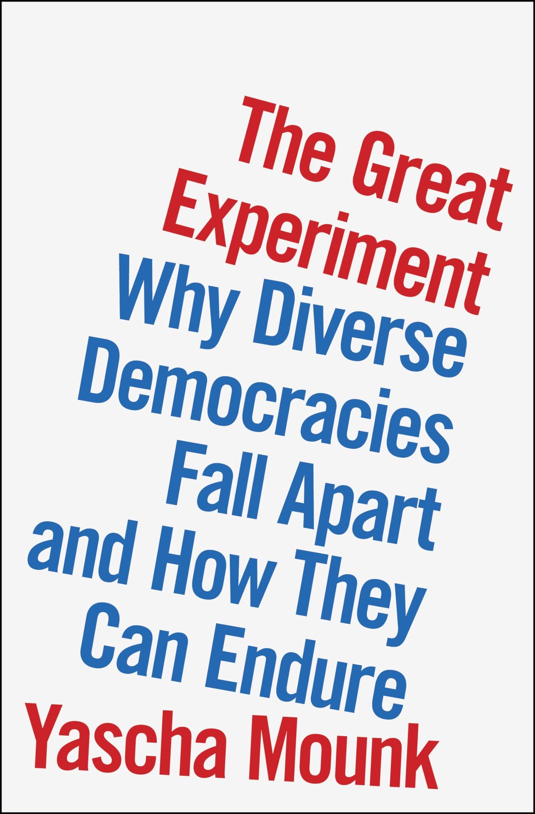 The Great Experiment: Why Diverse Democracies Fall Apart and How They Can En…