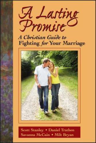 A Lasting Promise: A Christian Guide to Fighting for Your Marriage – GOOD