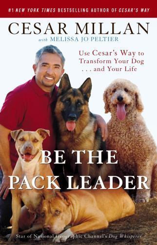 Be the Pack Leader: Use Cesar’s Way to Tran- 0307381676, Cesar Millan, paperback
