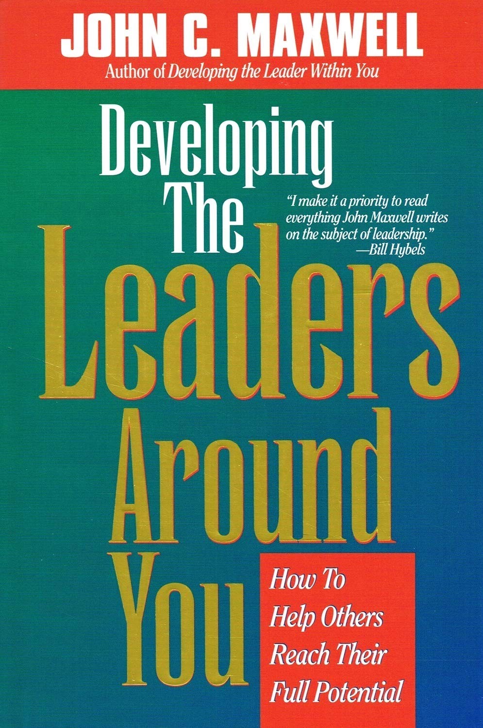 Developing The Leaders Around You (How To Help Others Reach Their Full Poten…