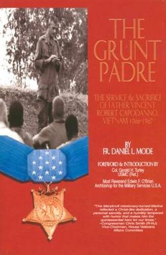 The Grunt Padre: Father Vincent Robert Capodanno, Vietnam, 1966-1967 – VERY GOOD