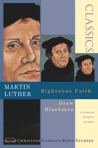 Martin Luther: Righteous Faith (Christian Classics Bible Studies) – GOOD