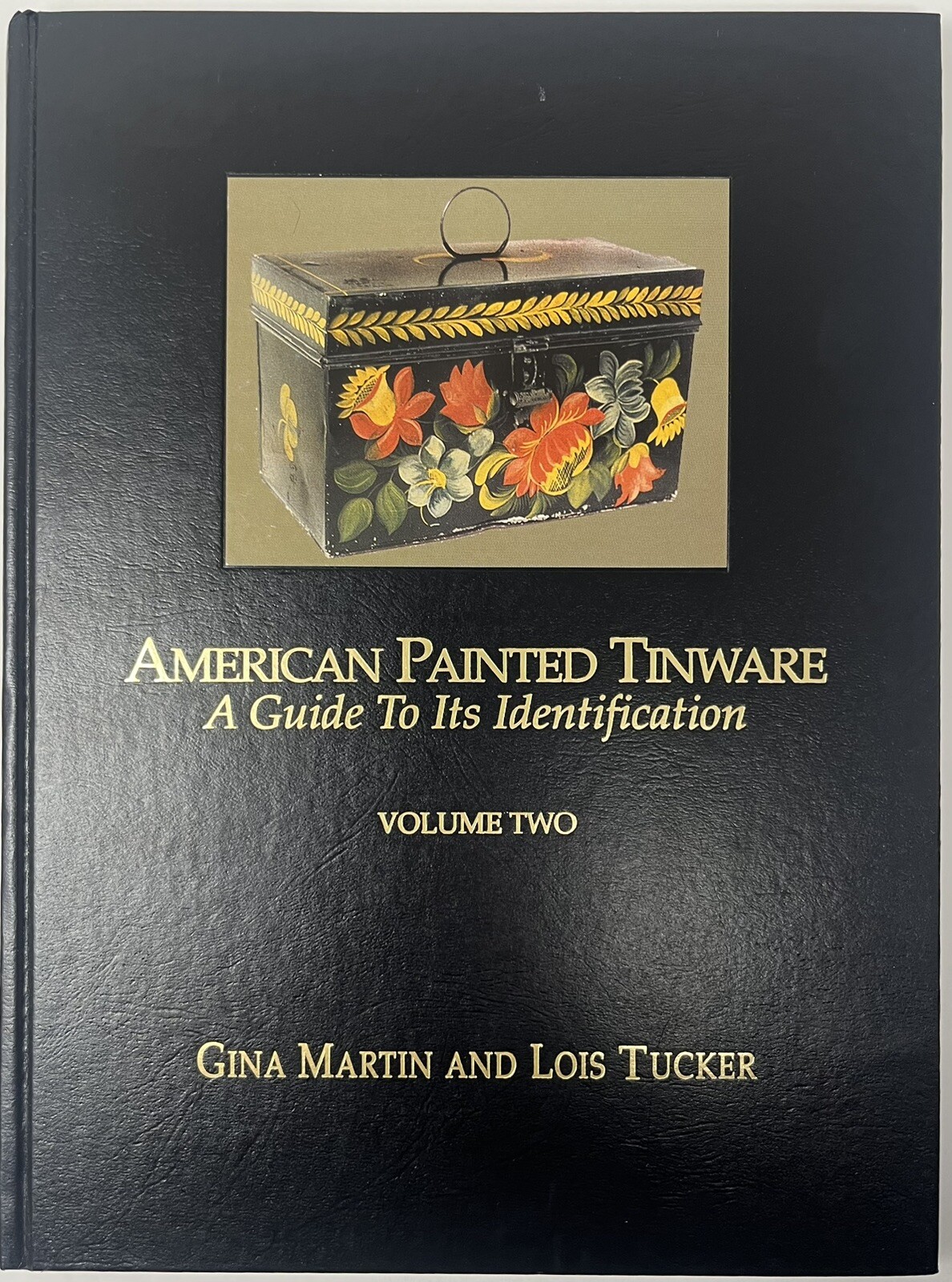 American Painted Tinware : Guide To Identification Volume Two Martin Tucker Book