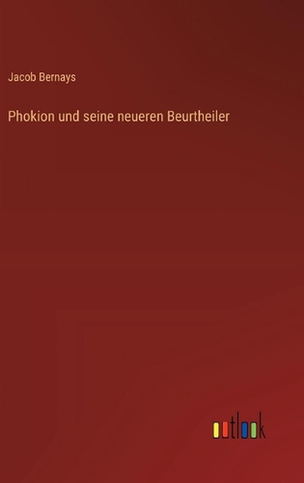 Phokion und seine neueren Beurtheiler by Jacob Bernays (German) Hardcover Book