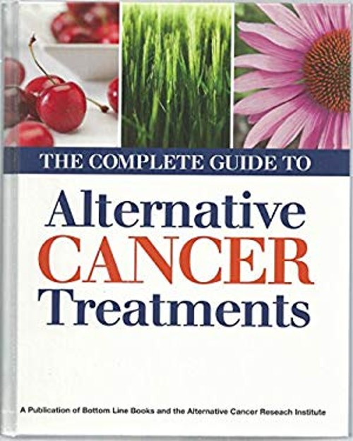 The Complete Guide to Alternative Cancer Treatments