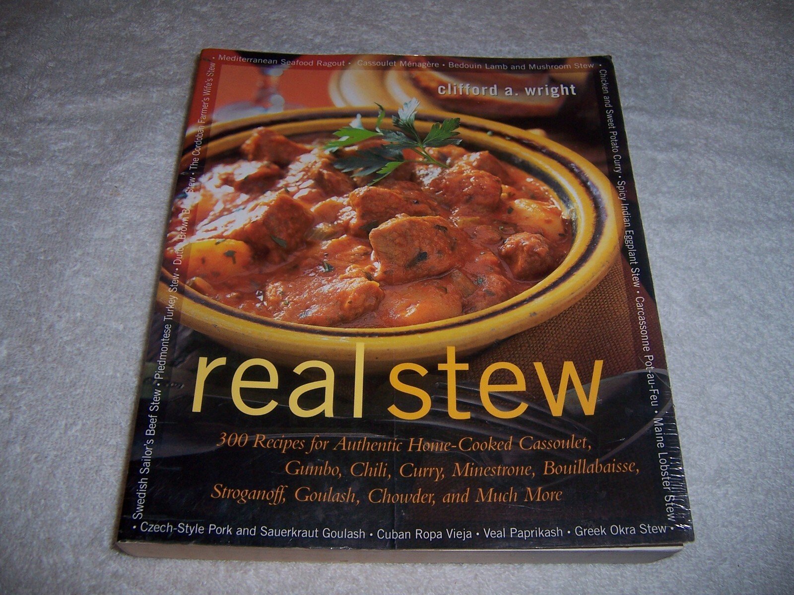 Real Stew 300 Recipes for Authentic Home-Cooked Cassoulet, Gumbo, Chili Wright p