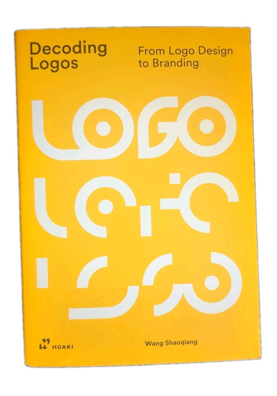 Decoding Logos: From Logo Design to Branding by Wang Shaoqiang (English) Paperba