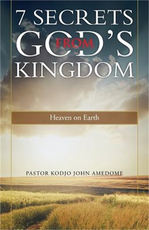 7 Secrets from God’s Kingdom: Heaven on Earth (Paperback or Softback)