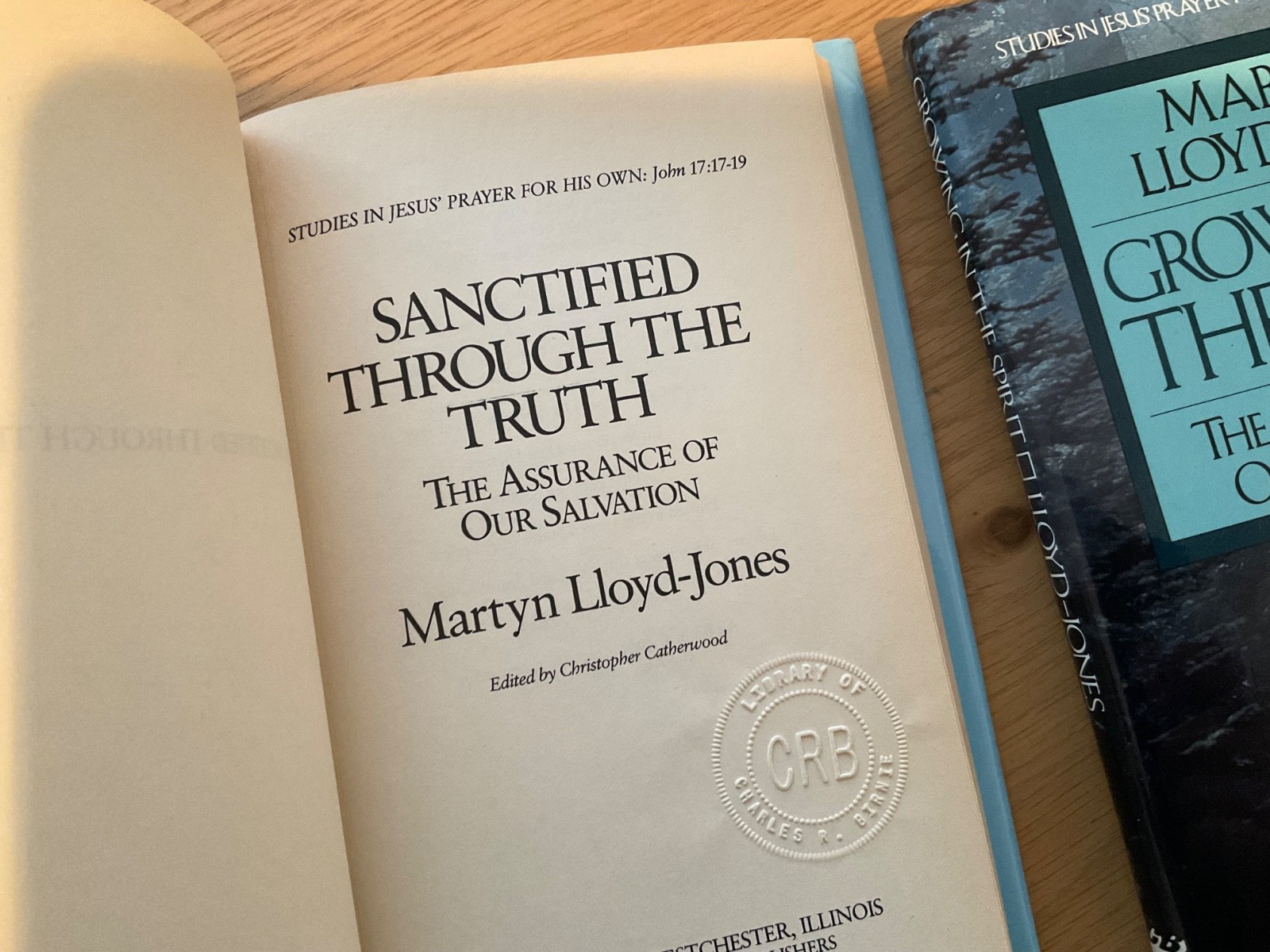 Growing in the Spirit Sanctified through the Truth (John 17) Martyn Lloyd Jones
