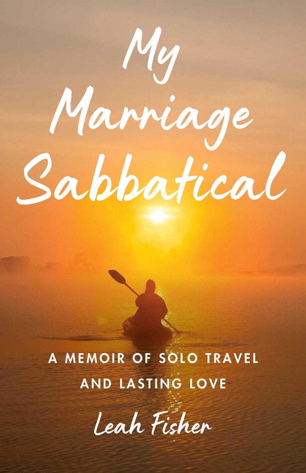 My Marriage Sabbatical: A Memoir of Solo Travel and Lasting Love – Fisher, L…