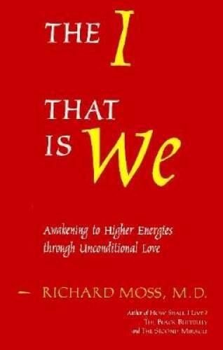 The I That Is We: Awakening to Higher Energies Through Uncond – VERY GOOD