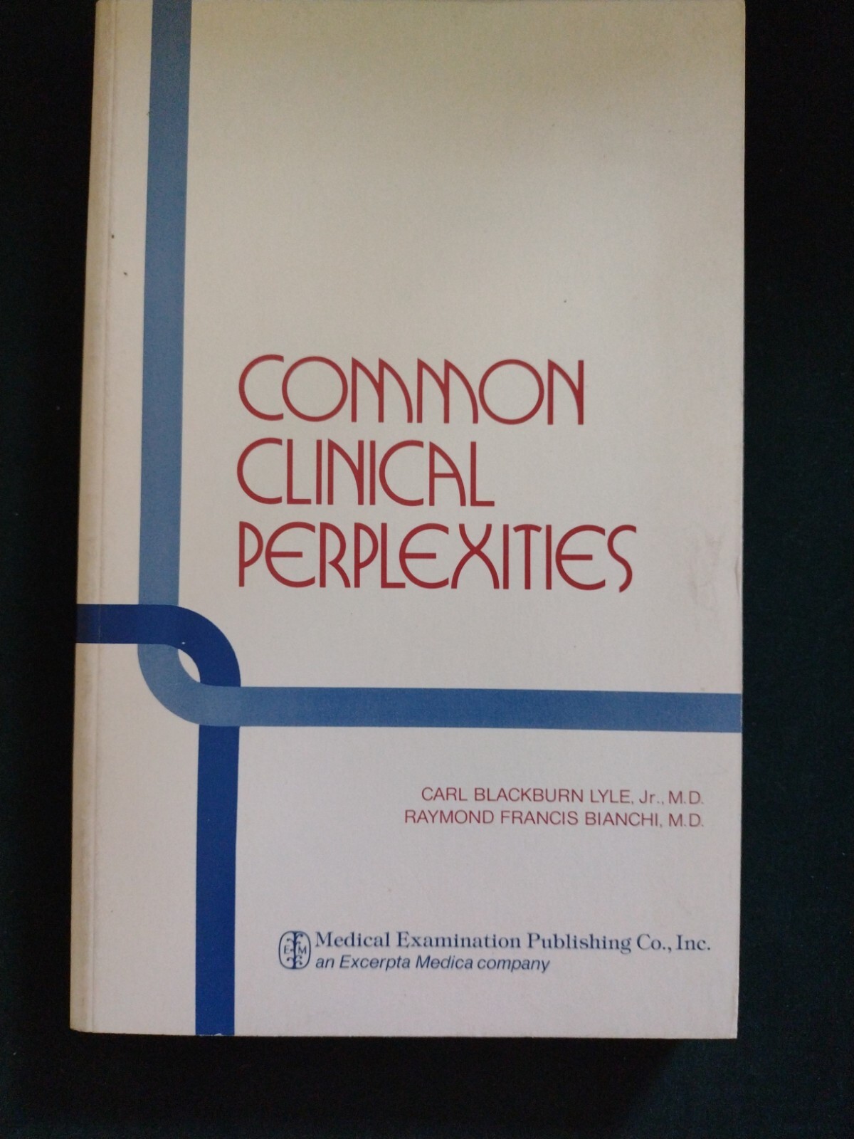 Common Clinical Perplexities By Dr Carl Lyle Jr & Dr Raymond Bianchi 1979