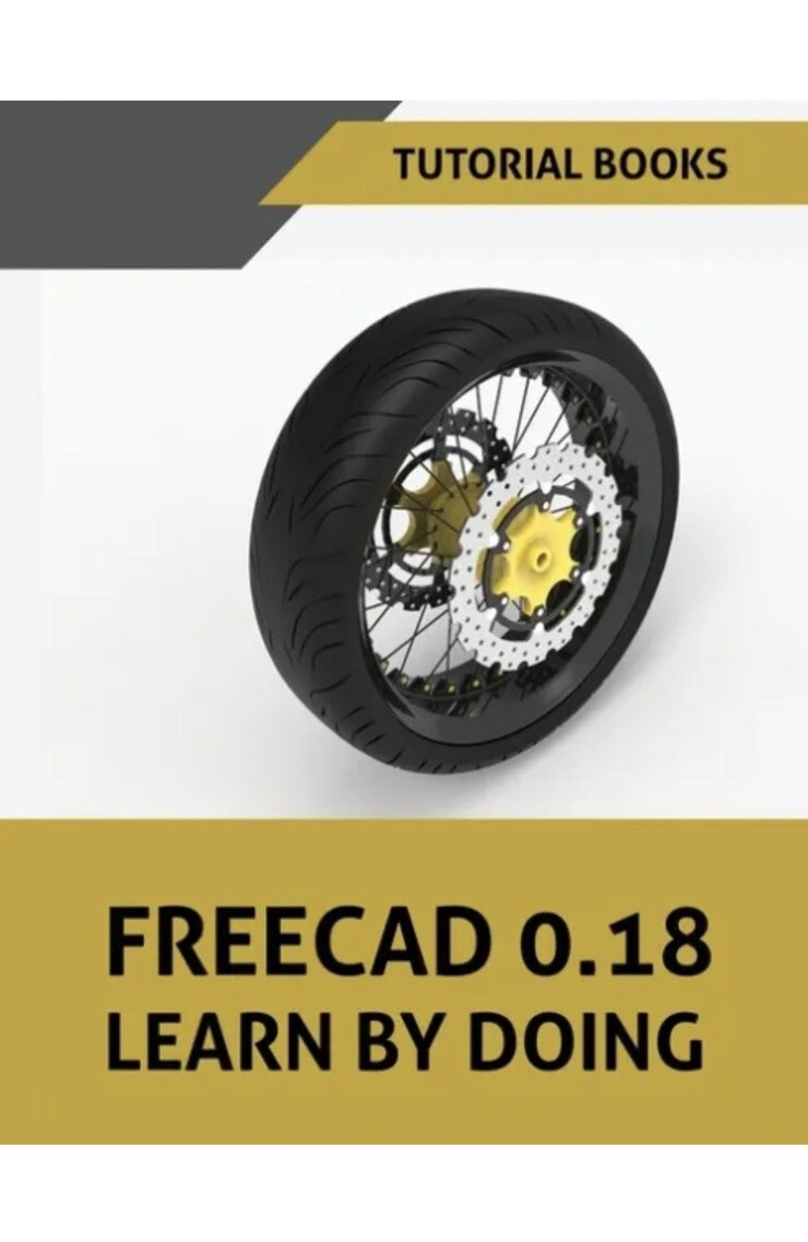 FreeCAD 0.18 Learn By Doing by Tutorial Books