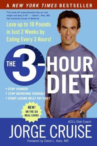 The 3-Hour Diet (Tm): Lose Up to 10 Pounds in Just 2 Weeks by Eating Every 3…