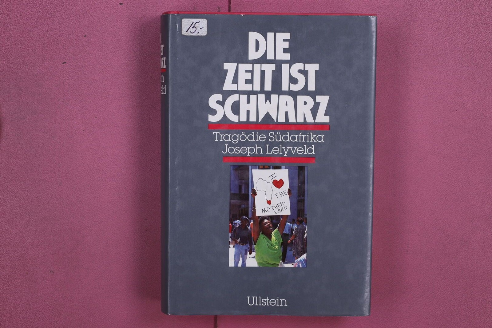 301497 Joseph Lelyveld DIE ZEIT IST SCHWARZ Ullstein Tragödie Südafrika HC