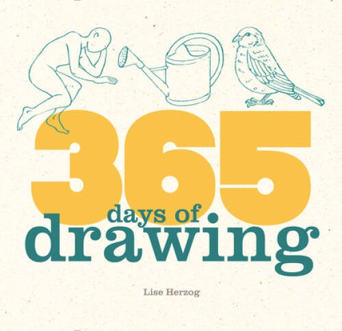 365 Days of Drawing – Hardcover By Herzog, Lise – GOOD
