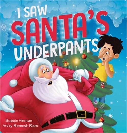 I Saw Santa’s Underpants: A Funny Rhyming Christmas Story for Kids Ages 4-8 (Har