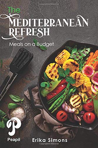 MEDITERRANEAN REFRESH: MEALS ON BUDGET By Erika Simons **BRAND NEW**